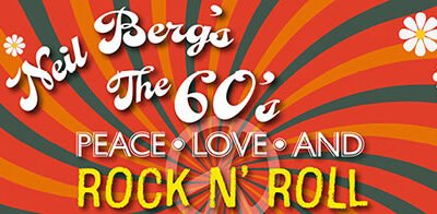 Neil Berg's The 60s Peace - Love - and Rock N' Roll